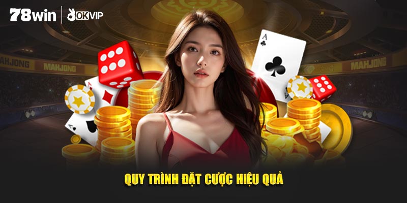 Quy trình đặt cược hiệu quả